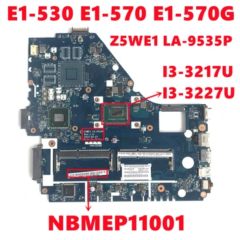 NBMEP11001 Acer Aspire E1-530 E1-570 E1-570G Nešiojamas Plokštė Z5WE1 LA-9535P Su I3-3217U I3-3227U DDR3 100% Testo Darbo